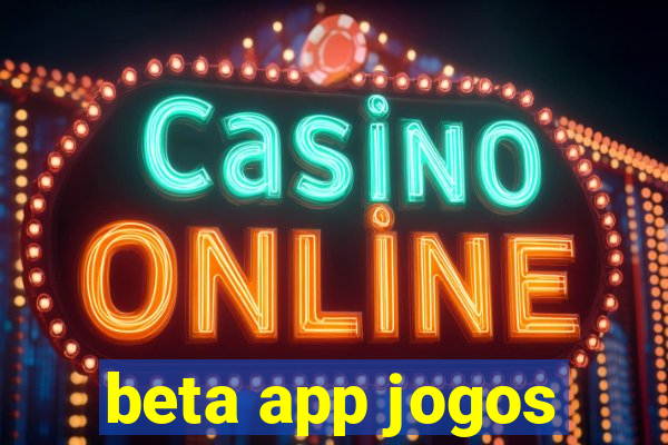 beta app jogos