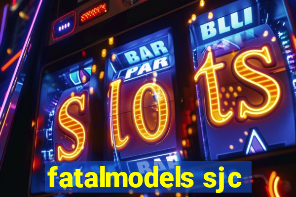 fatalmodels sjc