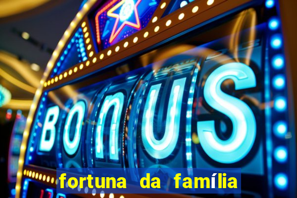 fortuna da família real brasileira