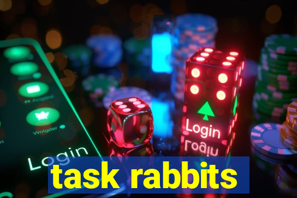 task rabbits