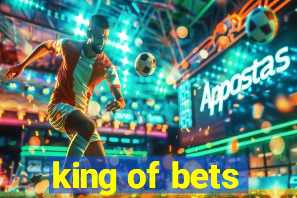 king of bets