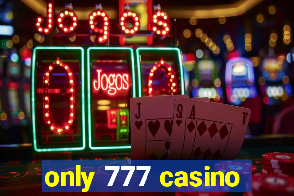 only 777 casino