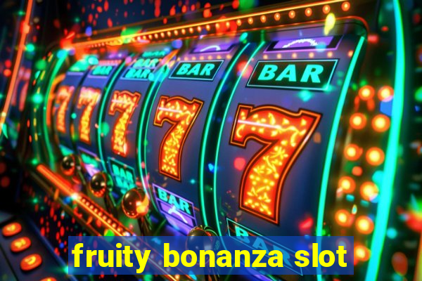 fruity bonanza slot