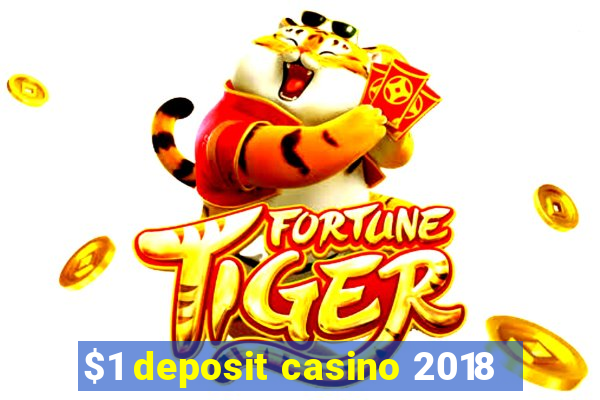 $1 deposit casino 2018