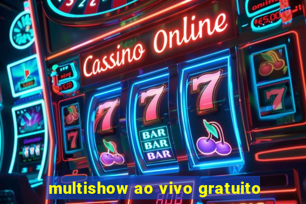 multishow ao vivo gratuito