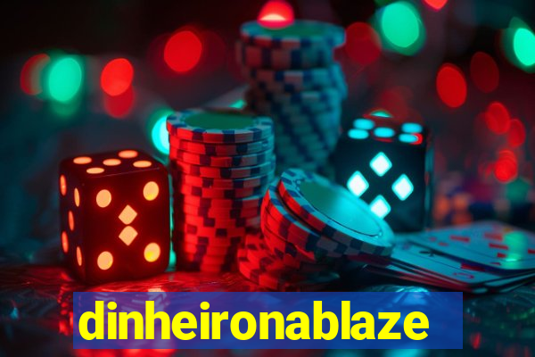 dinheironablaze