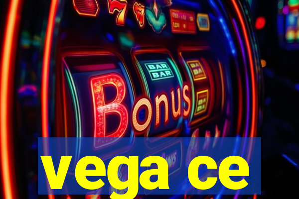 vega ce