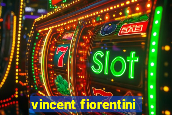 vincent fiorentini