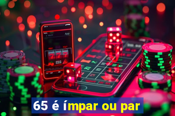 65 é ímpar ou par