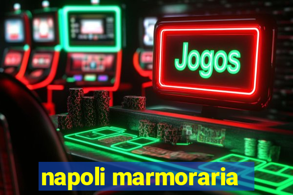 napoli marmoraria