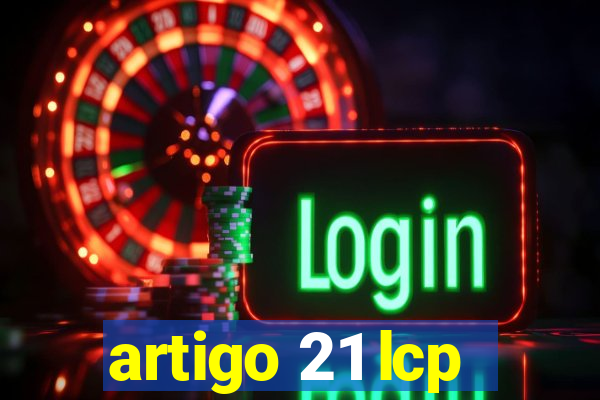 artigo 21 lcp