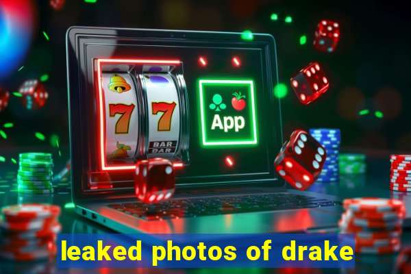 leaked photos of drake