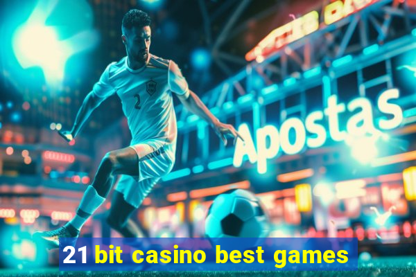 21 bit casino best games