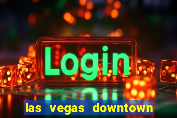 las vegas downtown grand hotel and casino