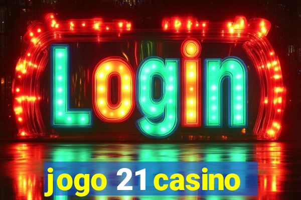 jogo 21 casino