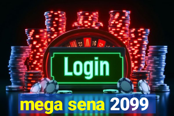 mega sena 2099