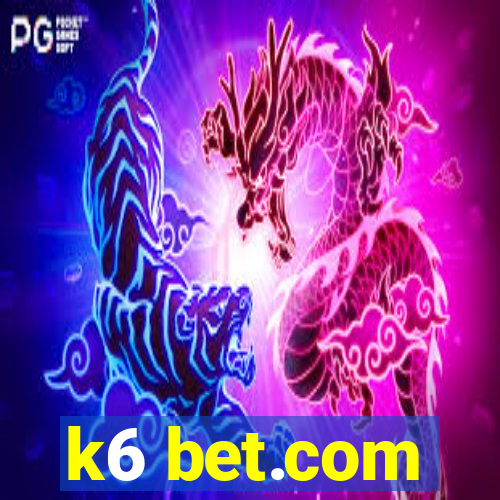 k6 bet.com