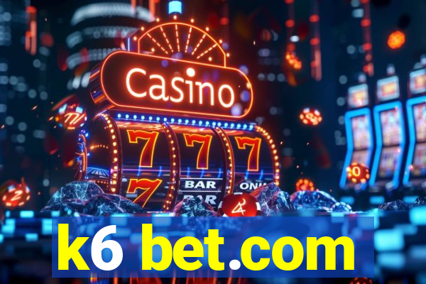 k6 bet.com