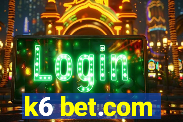 k6 bet.com