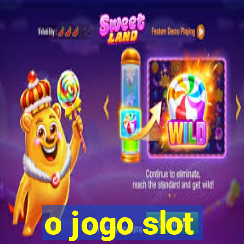 o jogo slot