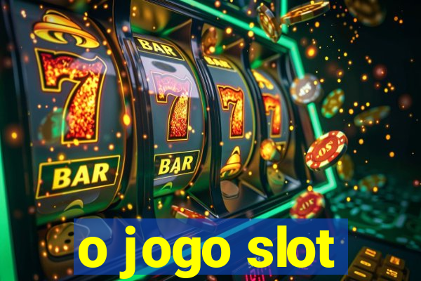 o jogo slot