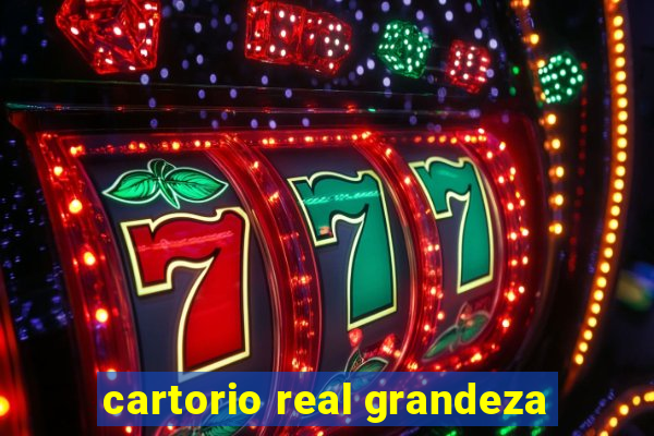 cartorio real grandeza