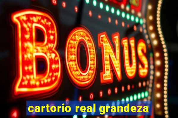 cartorio real grandeza