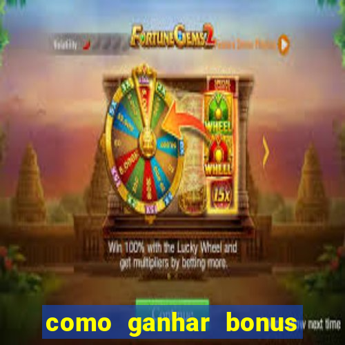 como ganhar bonus no estrela bet