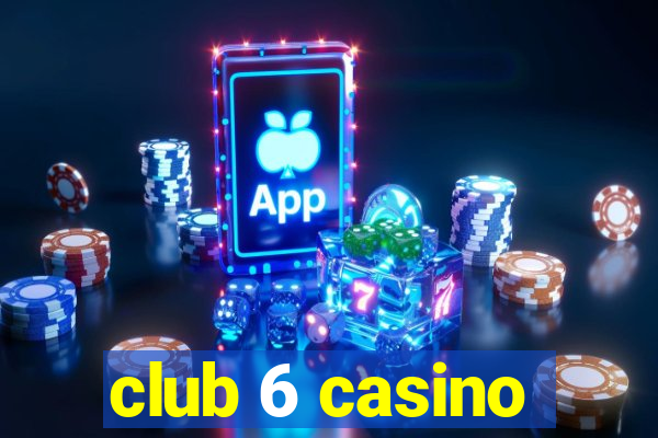 club 6 casino