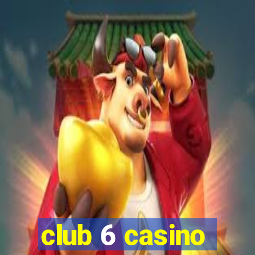 club 6 casino