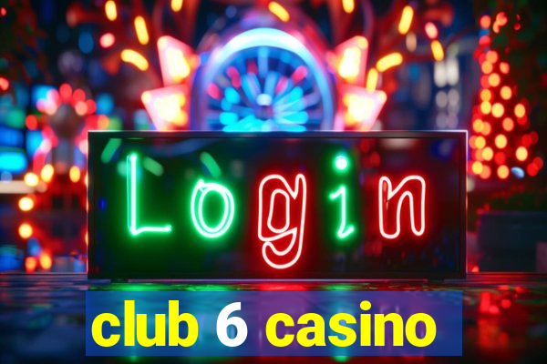 club 6 casino