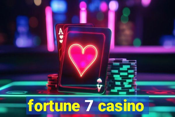 fortune 7 casino