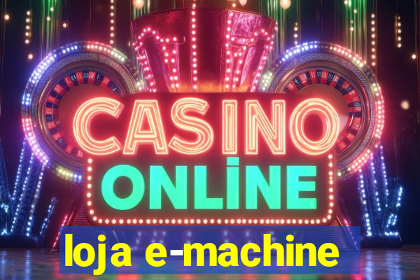 loja e-machine