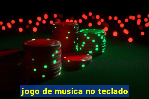 jogo de musica no teclado