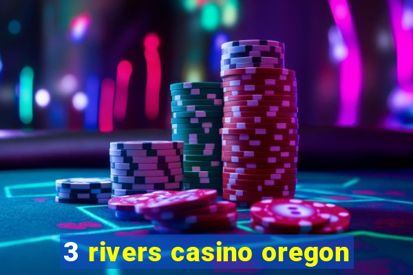 3 rivers casino oregon