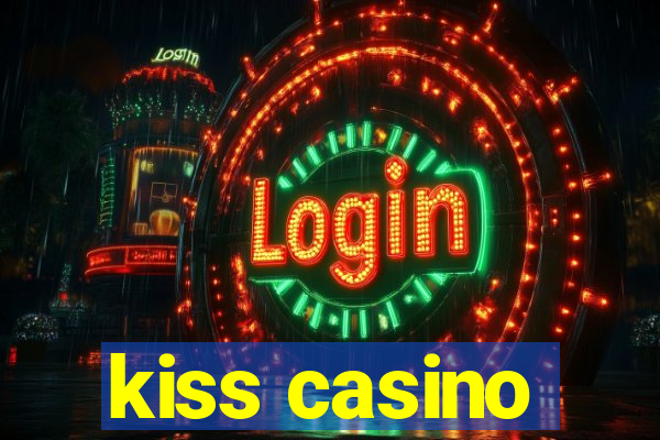 kiss casino