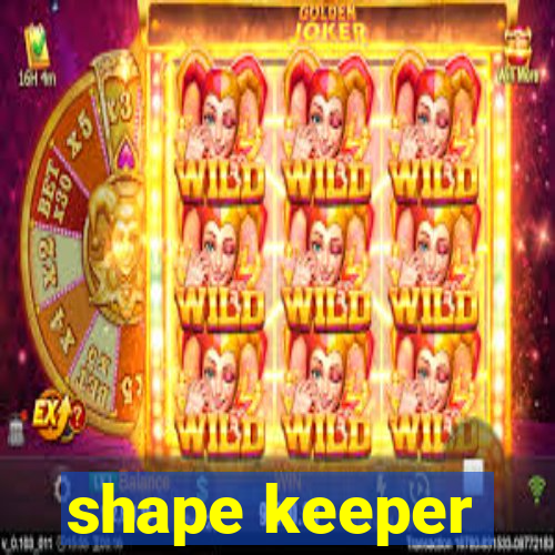 shape keeper