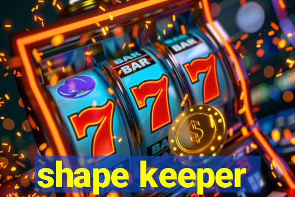 shape keeper