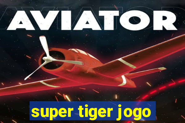 super tiger jogo