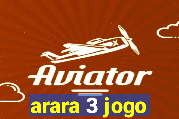 arara 3 jogo