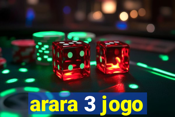 arara 3 jogo