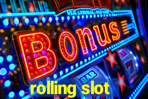 rolling slot