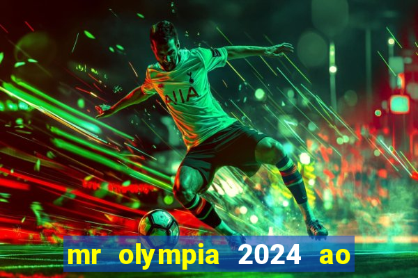 mr olympia 2024 ao vivo gratis