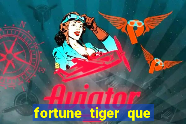 fortune tiger que mais paga