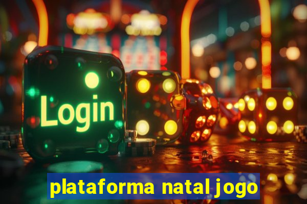 plataforma natal jogo