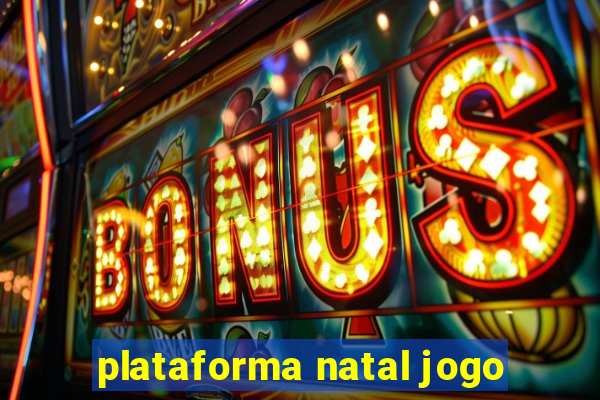 plataforma natal jogo