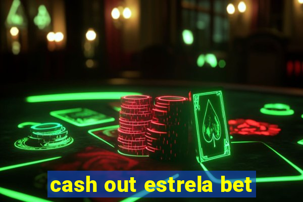 cash out estrela bet