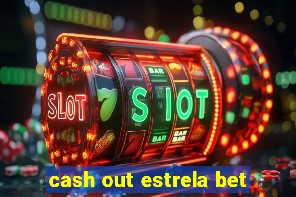 cash out estrela bet