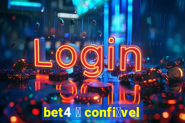 bet4 茅 confi谩vel