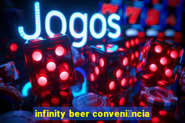 infinity beer conveni锚ncia